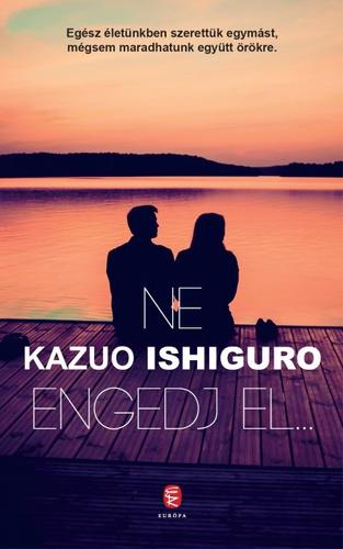 Kazuo Ishiguro: Ne engedj el - könyvajánló